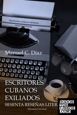 ESCRITORES CUBANOS EXILIADOS SESENTA RESEÑAS LITERARIAS