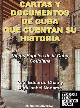 CARTAS Y DOCUMENTOS DE CUBA QUE CUENTAN SU HISTORIA. Viejos Papeles de la Cuba C