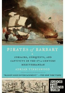 PIRATES OF BARBARY: CORSAIRS, CONQUESTS AND CAPTIVITY IN THE SEVENTEENTH-CENTURY