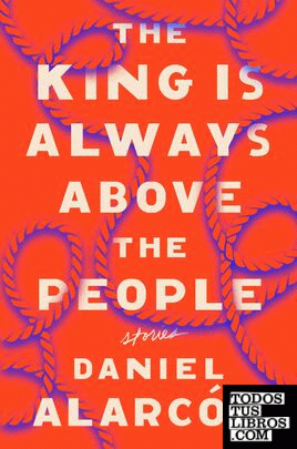 THE KING IS ALWAYS ABOVE THE PEOPLE: STORIES