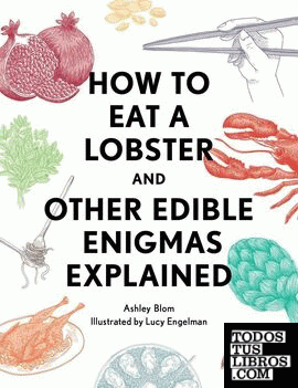 How to eat a lobster and other edible enigmas explained