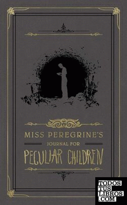 MISS PEREGRINE'S JOURNAL FOR PECULIAR CHILDRE