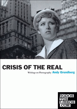 Crisis of the Real: Writings on Photography (Aperture Ideas)