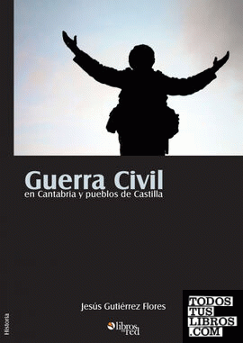 GUERRA CIVIL EN CANTABRIA Y PUEBLOS DE CASTILLA