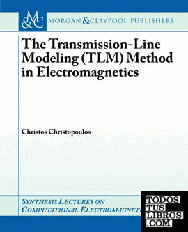 The Transmission-Line Modeling (Tlm) Method in Electromagnetics