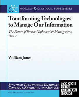 Transforming Technologies to Manage Our Information