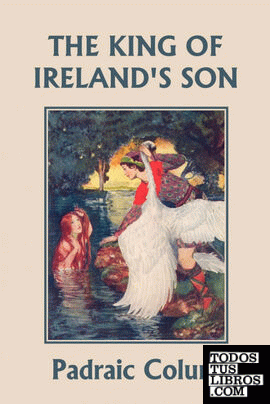 The King of Ireland's Son, Illustrated Edition (Yesterday's Classics)