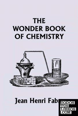 The Wonder Book of Chemistry  (Yesterday's Classics)