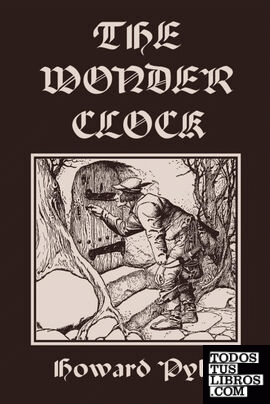 The Wonder Clock, Illustrated Edition (Yesterday's Classics)