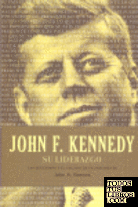 JOHN F. KENNEDY. SU LIDERAZGO