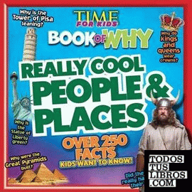 TIME FOR KIDS BOOK OF WHY - REALLY COOL PEOPLE AND PLACES