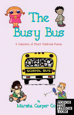 The Busy Bus - A Collection of 34 Short Children's Poems