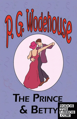 The Prince and Betty - From the Manor Wodehouse Collection, a selection from the