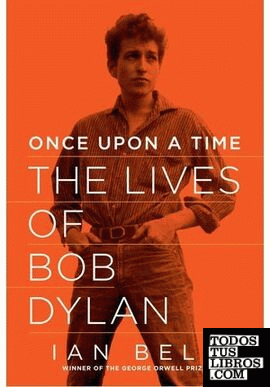 Once Upon a Time & 8211; The Lives of Bob Dylan