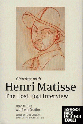 Chatting with Henri Matisse : The Lost 1941 Interview