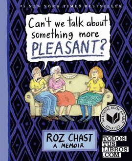 Can't We Talk About Something More Pleasant?: A Memoir