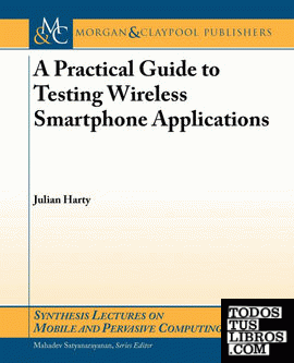 A Practical Guide to Testing Mobile Smartphone Applications