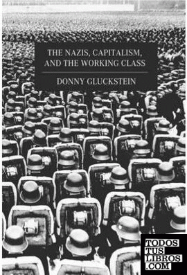 THE NAZIS: CAPITALISM AND THE WORKING CLASS