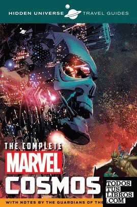 Hidden Universe Travel Guide: The Complete Marvel Cosmos: With Notes by the Guar