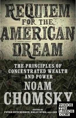 Requiem for the American Dream : The Principles of Concentrated Weath and Power