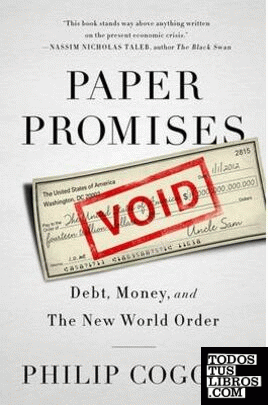 PAPER PROMISES: DEBT, MONEY, AND THE NEW WORLD ORDER