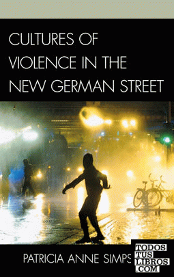 Cultures of Violence in the New German Street