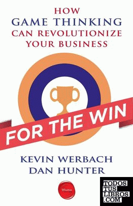 FOR THE WIN: HOW GAME THINKING CAN REVOLUTIONIZE YOUR BUSINESS