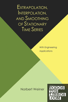 Extrapolation, Interpolation, and Smoothing of Stationary Time Series, with Engi
