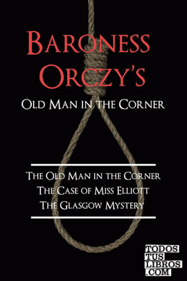 Baroness Orczy's Old Man in the Corner