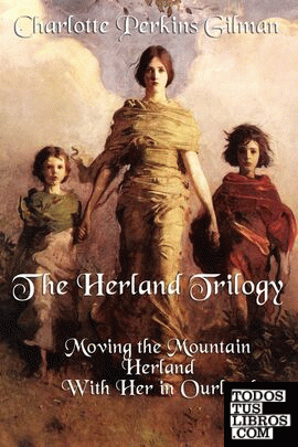 THE HERLAND TRILOGY: MOVING THE MOUNTAIN, HERLAND, WITH HER IN OURLAND