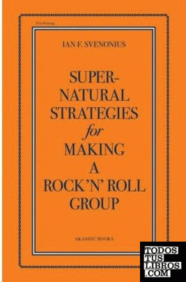 SUPERNATURAL STRATEGIES FOR MAKING A ROCK´N´ROLL GROUP
