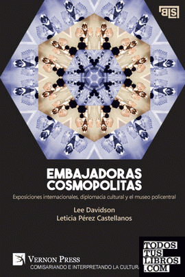 Embajadoras cosmopolitas. Exposiciones internacionales, diplomacia cultural y el