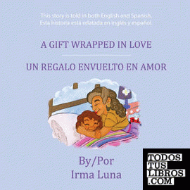 A Gift Wrapped in Love/ Un Regalo Envuelto En Amor