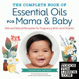 THE COMPLETE BOOK OF ESSENTIAL OILS FOR MAMA AND BABY