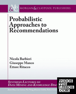 Probabilistic Approaches to Recommendations