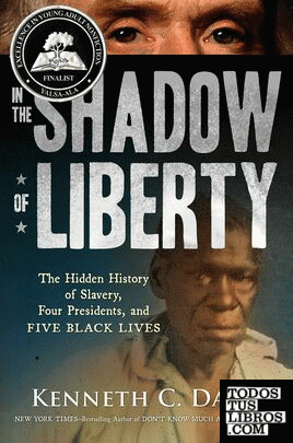 IN THE SHADOW OF LIBERTY: THE HIDDEN HISTORY OF SLAVERY, FOUR PRESIDENTS, AND FI