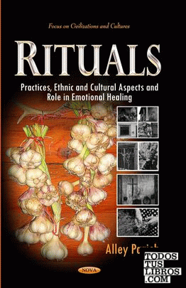 RITUALS.  PRACTICES, ETHNIC AND CULTURAL ASPECTS AND ROLE IN EMOTIONAL HEALING