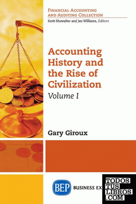 Accounting History and the Rise of Civilization, Volume I