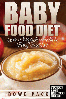 Baby Food Diet (Achieve Lasting Weight Loss with the Baby Food Diet)