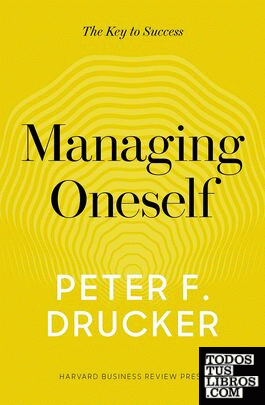 MANAGING ONESELF: THE KEY TO SUCCESS