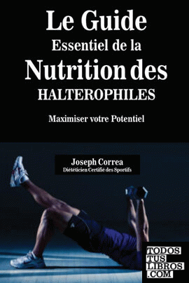 Le Guide Essentiel De La Nutrition Des Halterophiles