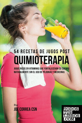 54 Recetas de Jugos Post Quimioterapia