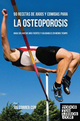 90 Recetas de Jugos Y Comidas Para La Osteoporosis