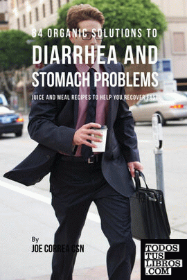 84 Organic Solutions to Diarrhea and Stomach Problems