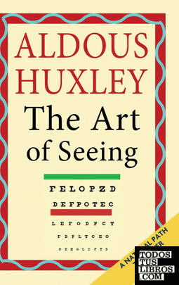 The Art of Seeing (The Collected Works of Aldous Huxley)