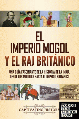 El imperio mogol y el Raj británico