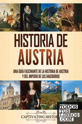 El Imperio de los Habsburgo: Una guía fascinante sobre la Casa de