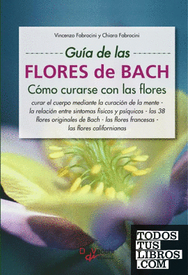 Guía de las flores de Bach. Cómo curarse con las flores