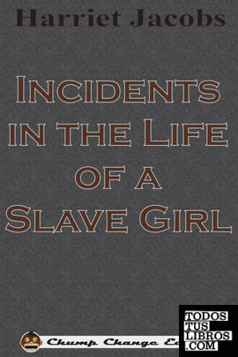 Incidents in the Life of a Slave Girl (Chump Change Edition)