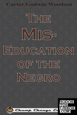The Mis-Education of the Negro (Chump Change Edition)
